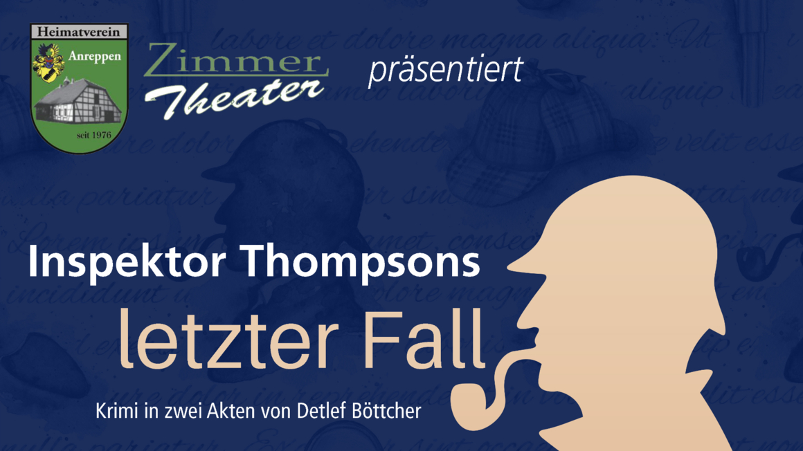 Zimmertheater Anreppen: Inspektor Thompsons letzter Fall